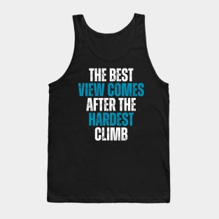 the best view comes after the hardest climb motivational quote Tank Top